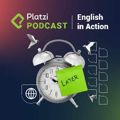 Why do we procrastinate? | Platzi English Academy