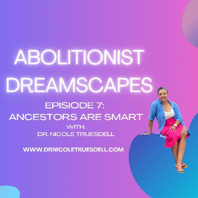 Season 1 Episode 7: The Ancestors Are Smart