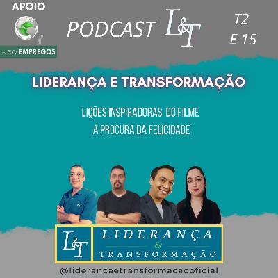 TRANSFORMANDO SUA LIDERANÇA: LIÇÕES INSPIRADORAS DO FILME À PROCURA DA FELICIDADE | L&T T02 E16