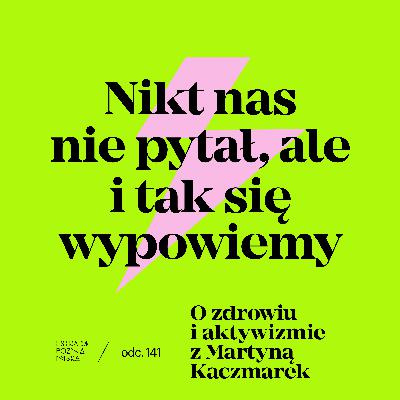 O zdrowiu i aktywizmie z Martyną Kaczmarek
