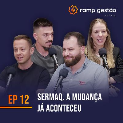 Ramp Gestão #12 - Sermaq. A mudança já começou