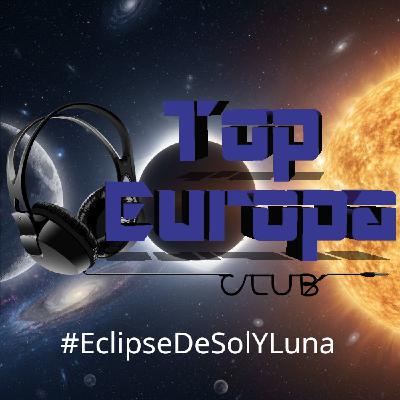 TopEuropaClub - 2025-11-19 - 762 - #EclipseDeSolYLuna