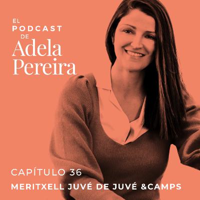 CAPITULO 36 · MERITXELL JUVÉ DE JUVÉ & CAMPS CAPITULO 36 · MERITXELL JUVÉ DE JUVÉ & CAMPS