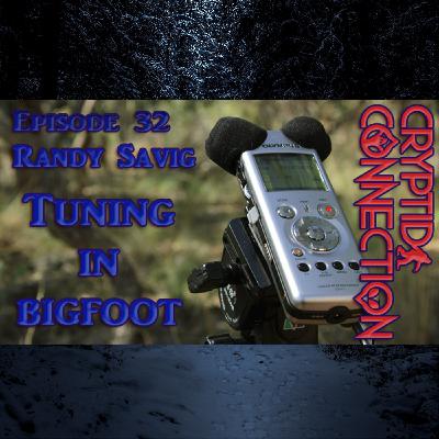 Episode 32 Randy Savig-Tuning in Bigfoot Episode 32 Randy Savig-Tuning in Bigfoot