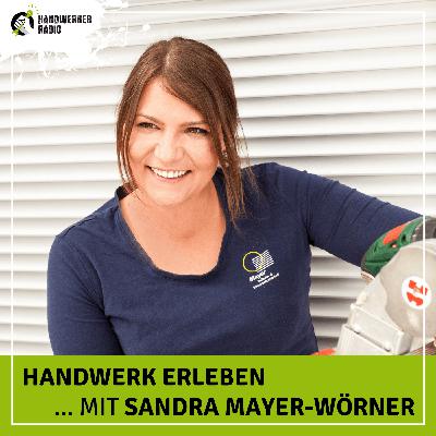 #123 Sandra Mayer-Wörner, wie möchtest du für mehr Wertschätzung für das Handwerk sorgen?