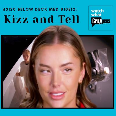 #3120 Below Deck Med S10E12: Kizz and Tell