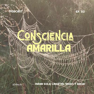 53. Viajar sola: libertad, miedo y magia