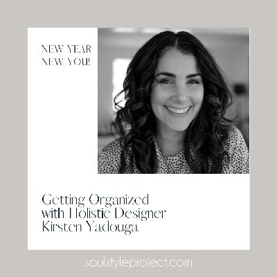 New Year, New You - Getting Organized with Holistic Designer Kirsten Yadouga