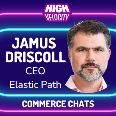 Jamus Driscoll, CEO of Elastic Path: Commerce, Empathy, and Modern Bathroom Design