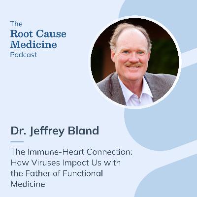 The Immune-Heart Connection: How Viruses Impact Us with the Father of Functional Medicine, Dr. Jeffrey Bland : Episode Rerun The Immune-Heart Connection: How Viruses Impact Us with the Father of Functional Medicine, Dr. Jeffrey Bland : Episode Rerun