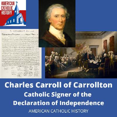 Charles Carroll of Carrollton, Signer of the Declaration of Independence