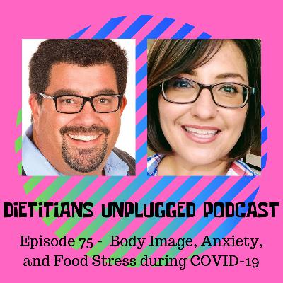 Episode 75 - Body Image, Anxiety, and Food Stress during COVID-19