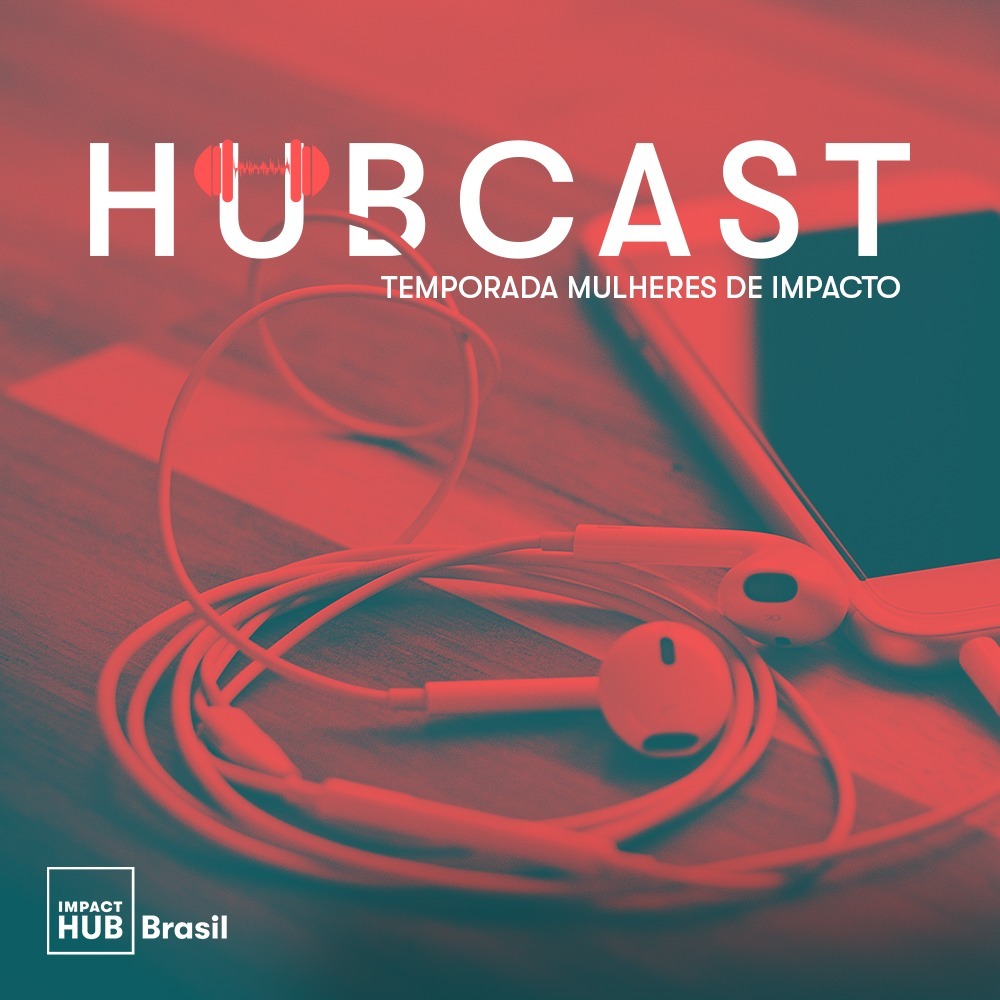 Hubcast | Nosso encontro de impacto