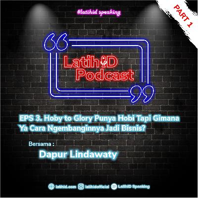 Punya Hobi Jadi Bisnis? Gimana Caranya? | Podcast LatihID Speaking | PART 1