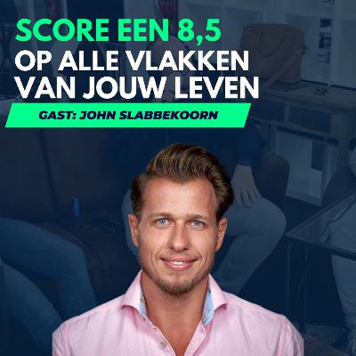 #23 Op deze manier SCORE je een 8,5 op ALLE VLAKKEN van je (WERK)LEVEN: gast JOHN SLABBEKOORN van lsob.nl #23 Op deze manier SCORE je een 8,5 op ALLE VLAKKEN van je (WERK)LEVEN: gast JOHN SLABBEKOORN van lsob.nl