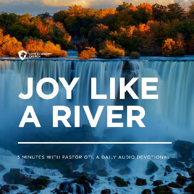 17th April 2025-Joy Like A River-5 Minutes With Pastor Oti (Love Economy Church)