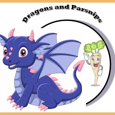 Dragons and Parsnips - Podcast 27 (S2 U36 & 37) Past Actions, Describe a Place