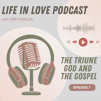 Episode 7: The Triune God and the Gospel