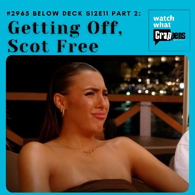 #2965 Below Deck S12E11 Part 2: Getting Off, Scot Free