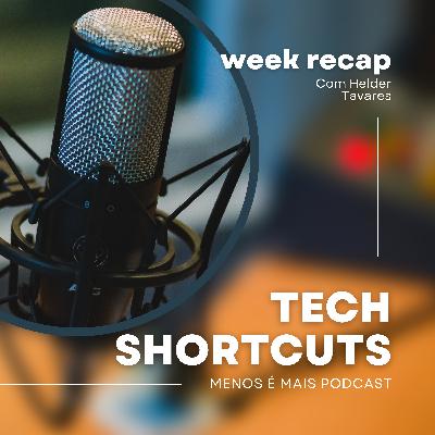 #9 SHORTCUTS - Resumo das últimas notícias relevantes sobre tecnologia