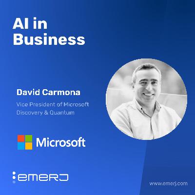 Transforming R&D with AI and Quantum Computing - with David Carmona of Microsoft