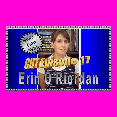 Story Time with Erin O'Riordan: CUT Episode 17