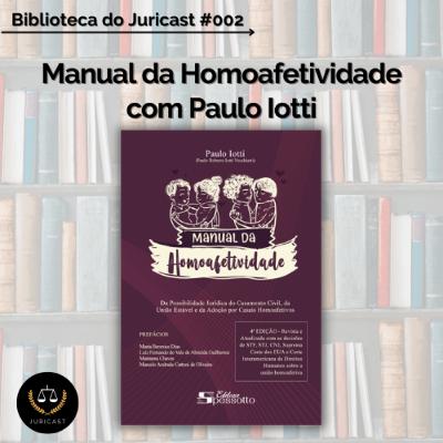 Biblioteca do Juricast #002 - Manual da Homoafetividade com Paulo Iotti Biblioteca do Juricast #002 - Manual da Homoafetividade com Paulo Iotti