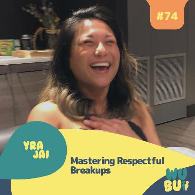Mastering Respectful Breakups with Yra Jai