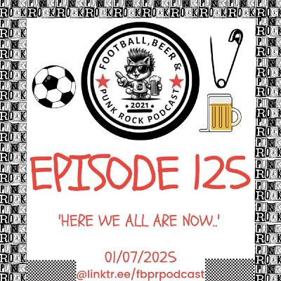 Episode 124 - HERE WE ALL ARE NOW - A Mid Year Review Catch Up With The Lads Episode 124 - HERE WE ALL ARE NOW - A Mid Year Review Catch Up With The Lads