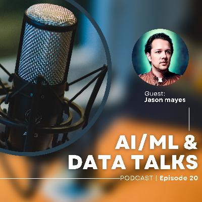 AI/ML & Data Talks Podcast Episode 20 AI/ML & Data Talks Podcast Episode 20