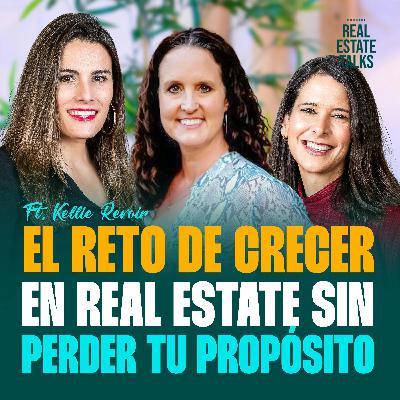 EP 124 - Kellie Revoir - El Reto de Crecer en Real Estate sin Perder Tu Propósito