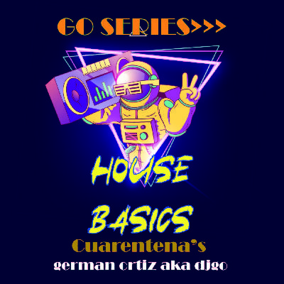 GoSeries>> HouseBasic's (Cuarentena in the mix) GermanOrtiz aka DjGo GoSeries>> HouseBasic's (Cuarentena in the mix) GermanOrtiz aka DjGo