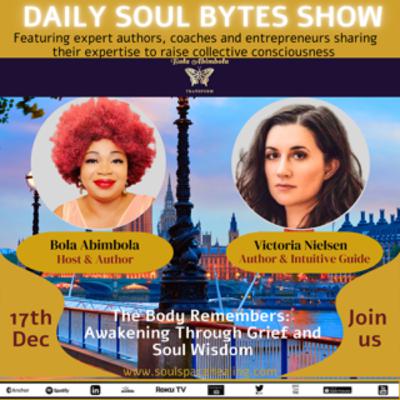 The Body Remembers: Awakening Through Grief and Soul Wisdom w/ Victoria Nielsen