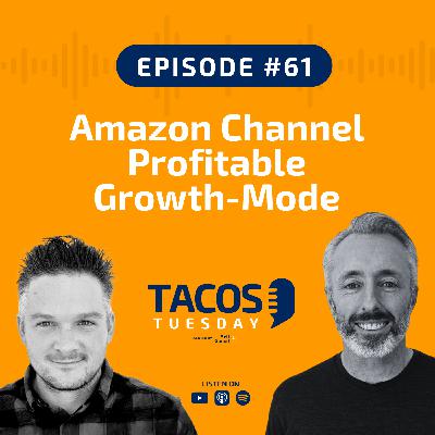 Ep 61 - Amazon Channel Profitable Growth-Mode Ep 61 - Amazon Channel Profitable Growth-Mode
