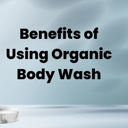 An Overview of the Benefits of Organic Body Wash