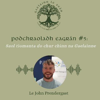 Eagrán 5: Dreas Cainte le John Prendergast