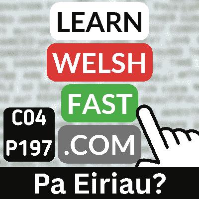 c04p197 (s04e197) - Pa Eiriau? (Which Words?)