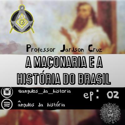 #08 A Maçonaria na História do Brasil #08 A Maçonaria na História do Brasil