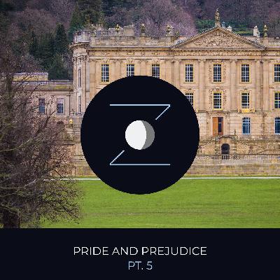 Pride and Prejudice pt. 5
