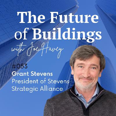 #053 Grant Stevens – President of Stevens Strategic Alliance