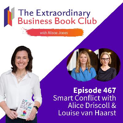 Episode 467 - Smart Conflict with Alice Driscoll & Louise van Haarst Episode 467 - Smart Conflict with Alice Driscoll & Louise van Haarst