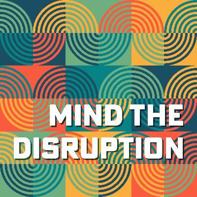Introducing Mind the Disruption Season 2
