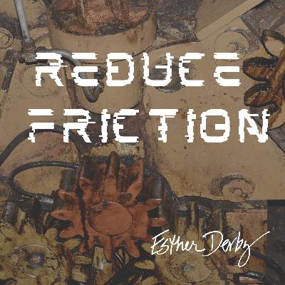 Reduce Friction