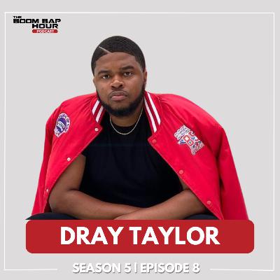 SEASON 5 | EPISODE 8 | DRAY TAYLOR