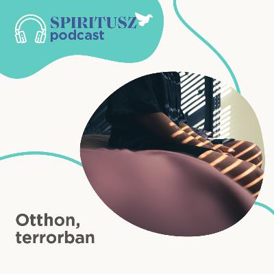 2/2 Otthon, terrorban – Pataki Bea a kapcsolati erőszakról