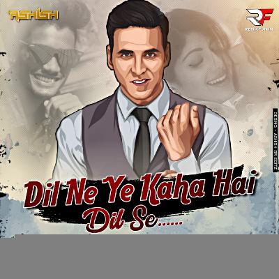 Dil Ne Ye Kaha Hai Dil Se - Remix - DJ Ashish SR