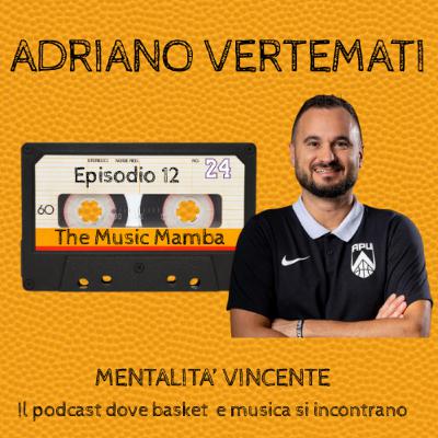MENTALITA' VINCENTE! ADRIANO VERTEMATI a THE MUSIC MAMBA MENTALITA' VINCENTE! ADRIANO VERTEMATI a THE MUSIC MAMBA