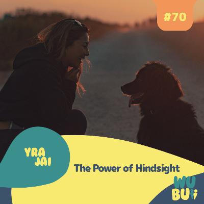 The Power of Hindsight with Yra Jai