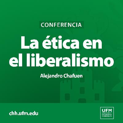 La ética en el liberalismo | Alejandro Chafuen