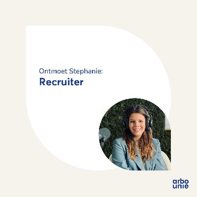 Ontmoet Stephanie: recruiter bij Arbo Unie